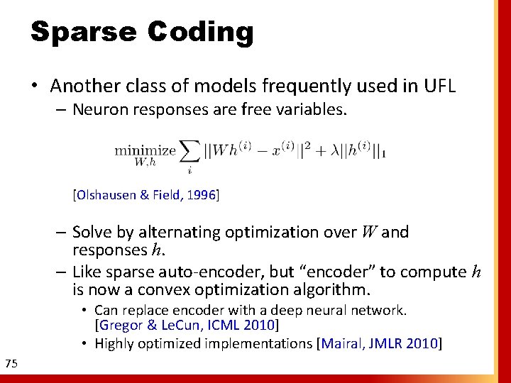 Sparse Coding • Another class of models frequently used in UFL – Neuron responses