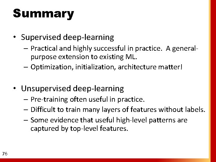 Summary • Supervised deep-learning – Practical and highly successful in practice. A generalpurpose extension