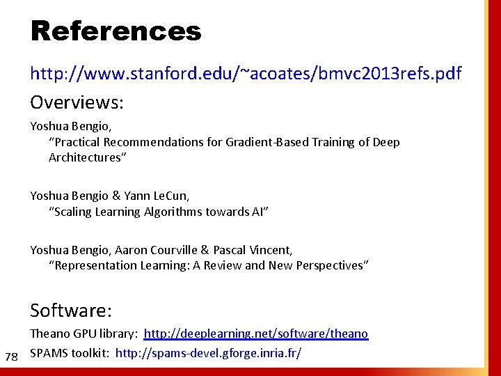 References http: //www. stanford. edu/~acoates/bmvc 2013 refs. pdf Overviews: Yoshua Bengio, “Practical Recommendations for