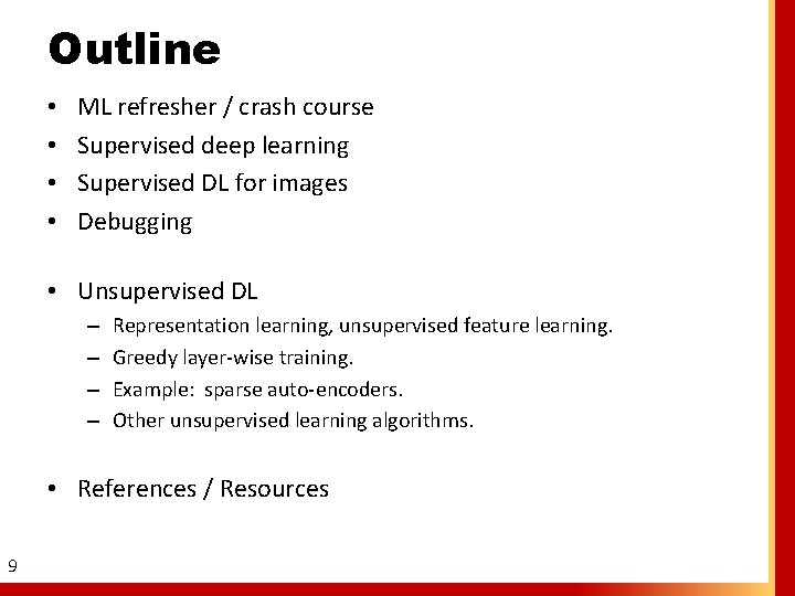 Outline • • ML refresher / crash course Supervised deep learning Supervised DL for