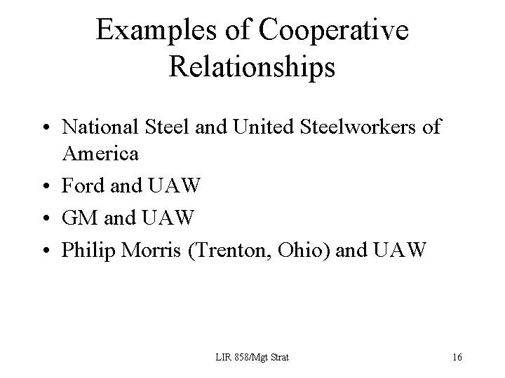 Examples of Cooperative Relationships • National Steel and United Steelworkers of America • Ford