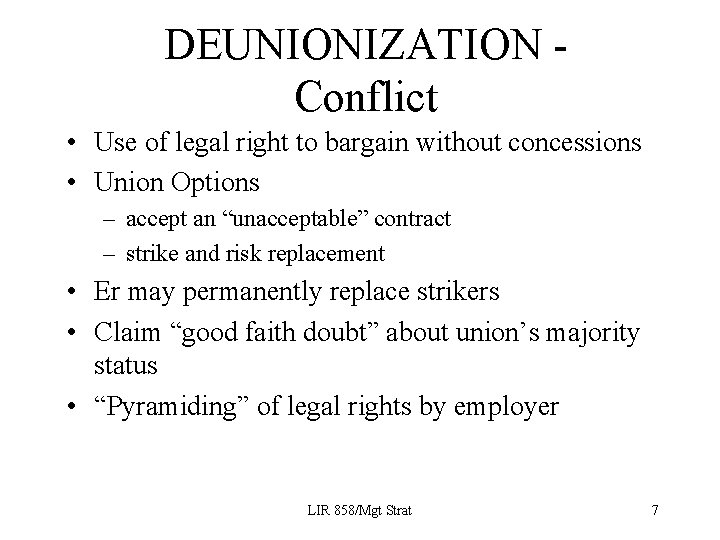 DEUNIONIZATION Conflict • Use of legal right to bargain without concessions • Union Options