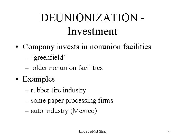 DEUNIONIZATION Investment • Company invests in nonunion facilities – “greenfield” – older nonunion facilities