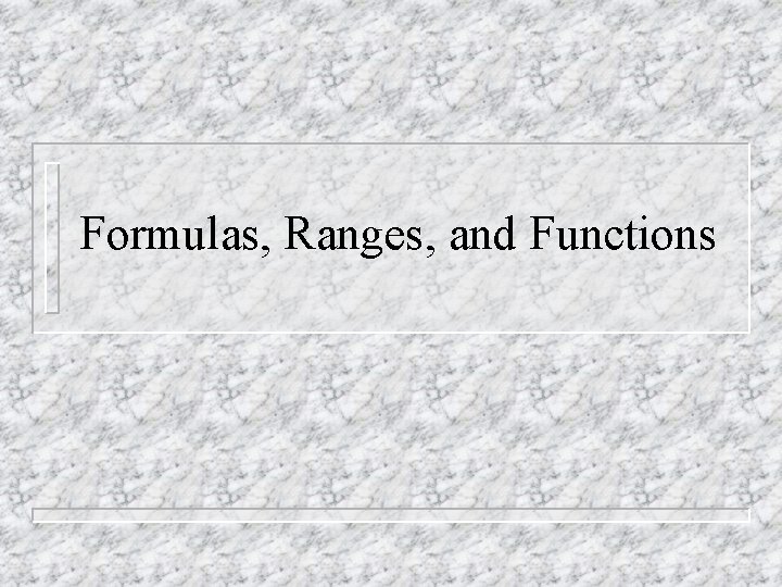 Formulas, Ranges, and Functions 