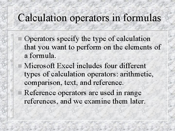 Calculation operators in formulas Operators specify the type of calculation that you want to