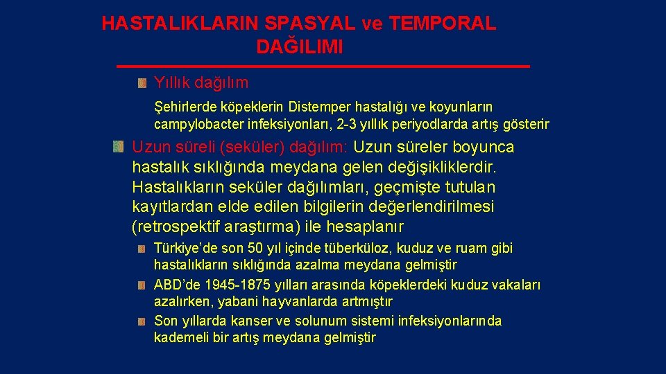 HASTALIKLARIN SPASYAL ve TEMPORAL DAĞILIMI Yıllık dağılım Şehirlerde köpeklerin Distemper hastalığı ve koyunların campylobacter