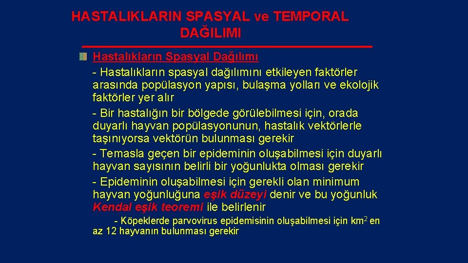 HASTALIKLARIN SPASYAL ve TEMPORAL DAĞILIMI Hastalıkların Spasyal Dağılımı - Hastalıkların spasyal dağılımını etkileyen faktörler