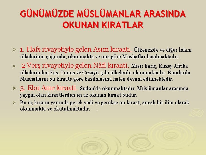 GÜNÜMÜZDE MÜSLÜMANLAR ARASINDA OKUNAN KIRATLAR Ø 1. Hafs rivayetiyle gelen Asım kıraatı. Ülkemizde ve