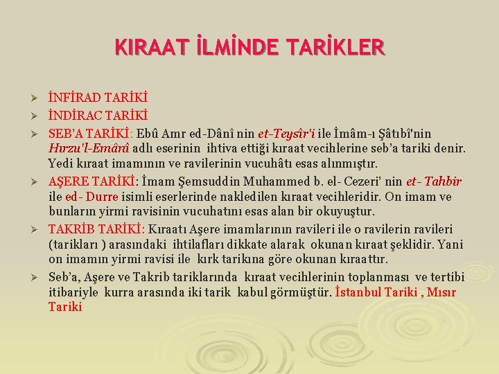 KIRAAT İLMİNDE TARİKLER Ø Ø Ø İNFİRAD TARİKİ İNDİRAC TARİKİ SEB’A TARİKİ: Ebû Amr