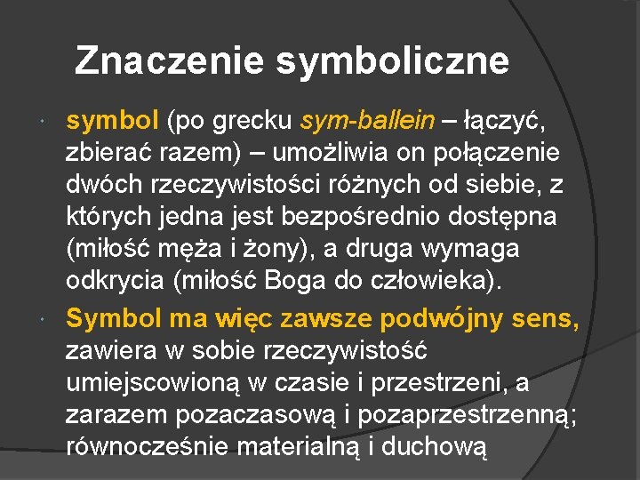Znaczenie symboliczne symbol (po grecku sym-ballein – łączyć, zbierać razem) – umożliwia on połączenie