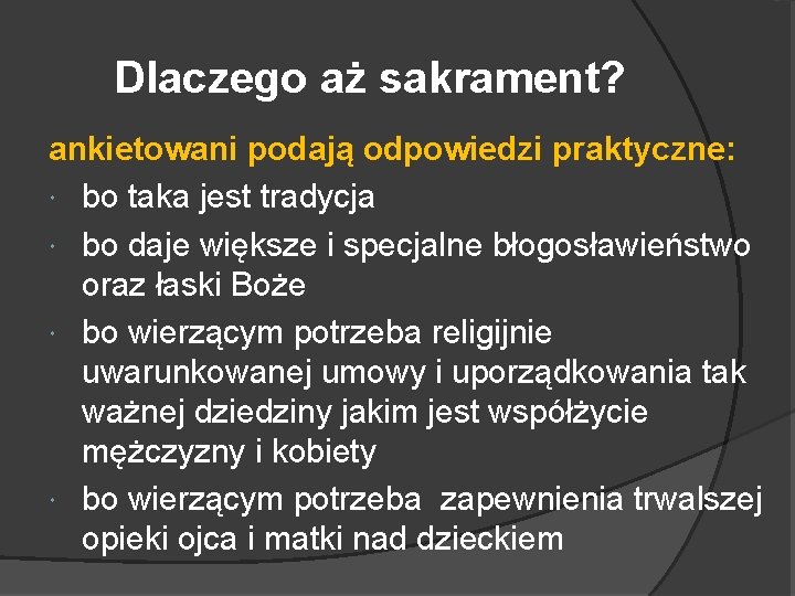 Dlaczego aż sakrament? ankietowani podają odpowiedzi praktyczne: bo taka jest tradycja bo daje większe