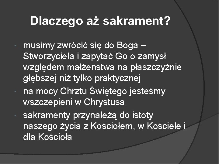 Dlaczego aż sakrament? musimy zwrócić się do Boga – Stworzyciela i zapytać Go o