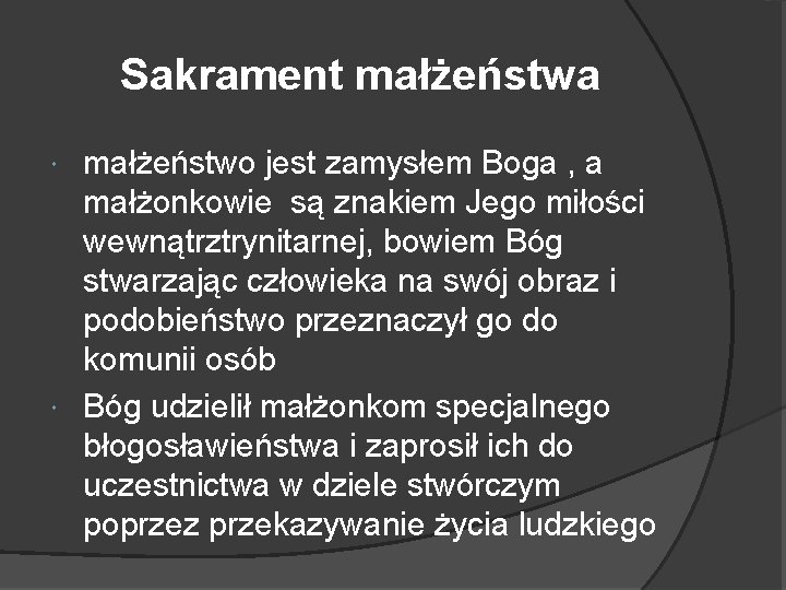 Sakrament małżeństwa małżeństwo jest zamysłem Boga , a małżonkowie są znakiem Jego miłości wewnątrztrynitarnej,