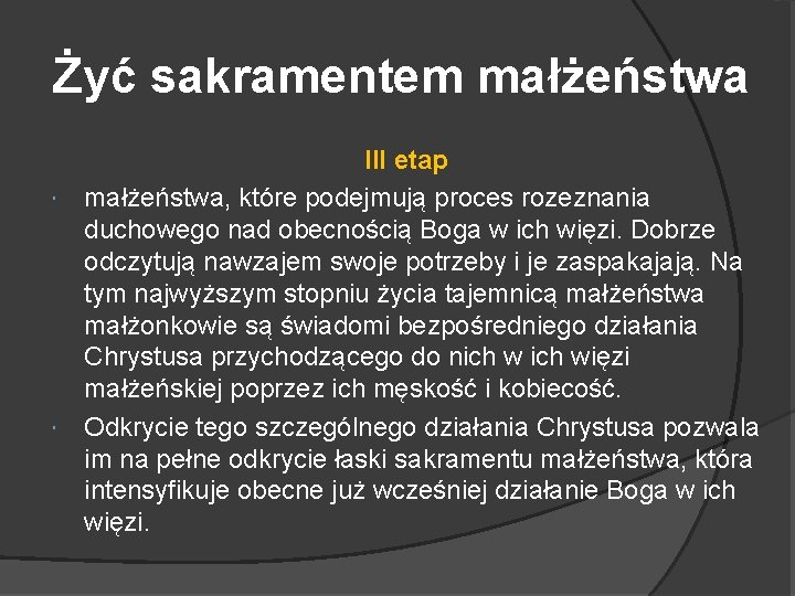 Żyć sakramentem małżeństwa III etap małżeństwa, które podejmują proces rozeznania duchowego nad obecnością Boga