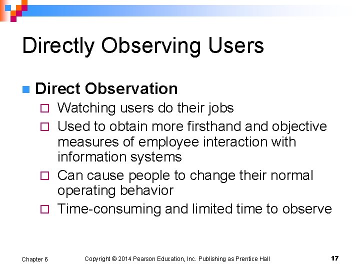 Directly Observing Users n Direct Observation Watching users do their jobs ¨ Used to