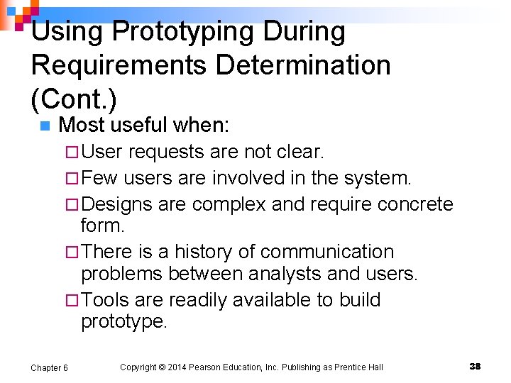 Using Prototyping During Requirements Determination (Cont. ) n Most useful when: ¨ User requests
