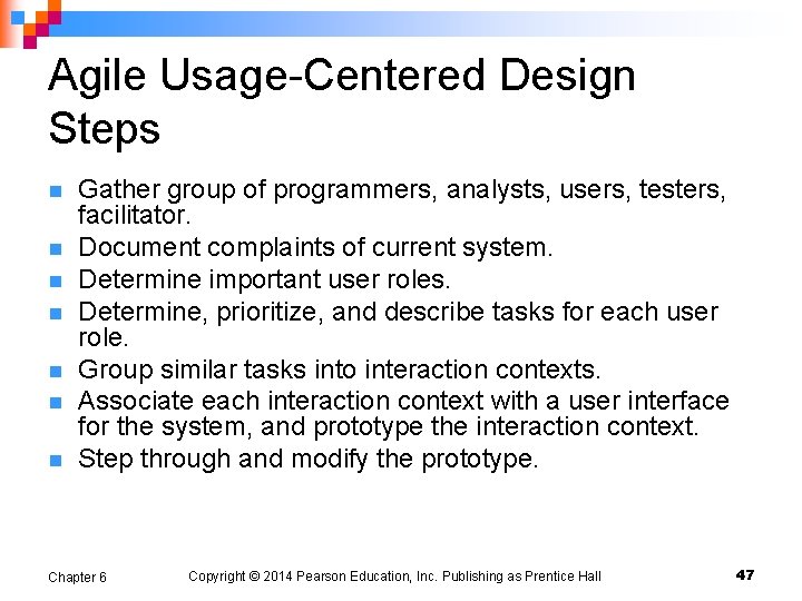 Agile Usage-Centered Design Steps n n n n Gather group of programmers, analysts, users,