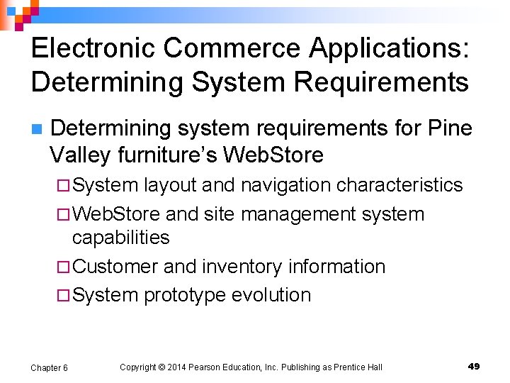Electronic Commerce Applications: Determining System Requirements n Determining system requirements for Pine Valley furniture’s
