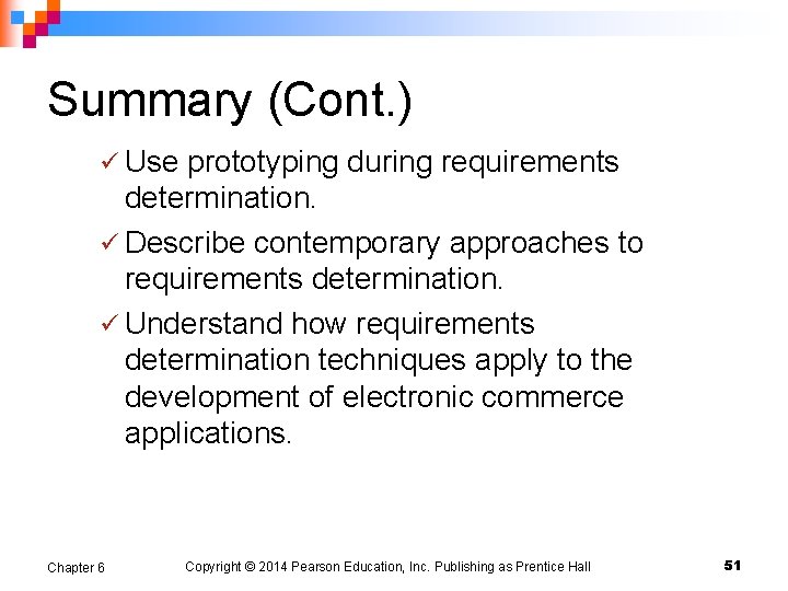 Summary (Cont. ) ü Use prototyping during requirements determination. ü Describe contemporary approaches to