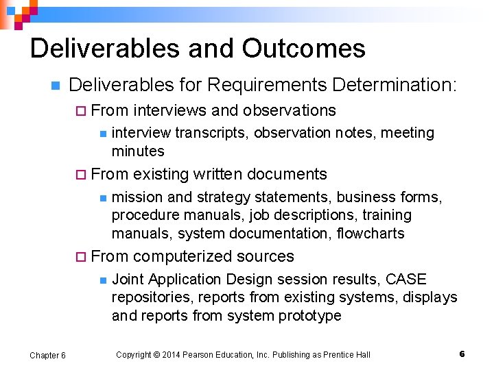 Deliverables and Outcomes n Deliverables for Requirements Determination: ¨ From n interview transcripts, observation