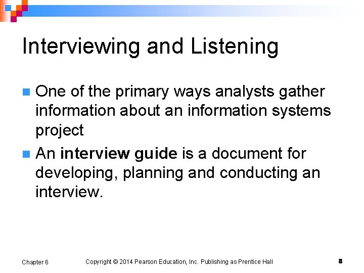 Interviewing and Listening One of the primary ways analysts gather information about an information