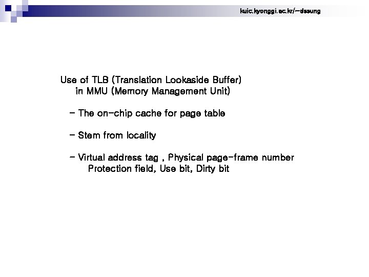 kuic. kyonggi. ac. kr/~dssung Use of TLB (Translation Lookaside Buffer) in MMU (Memory Management