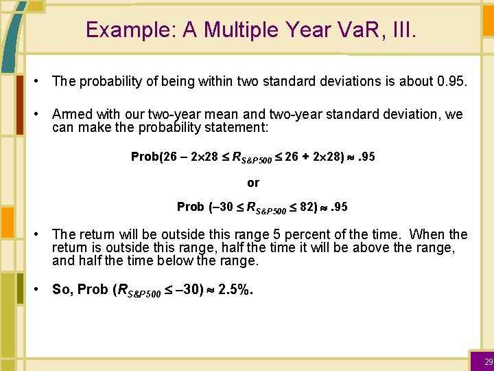 Example: A Multiple Year Va. R, III. • The probability of being within two