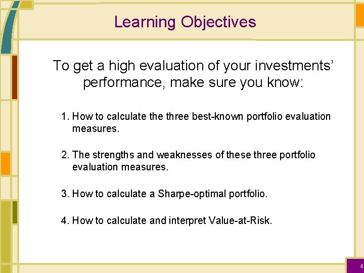 Learning Objectives To get a high evaluation of your investments’ performance, make sure you