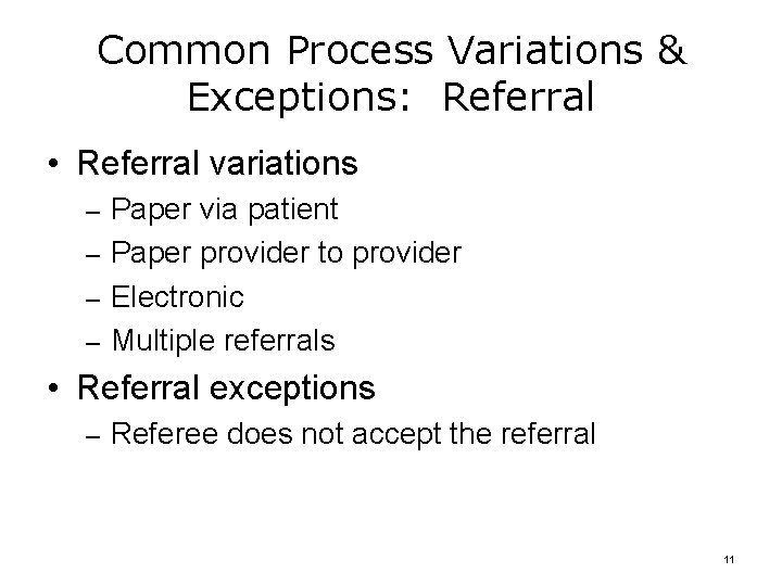 Common Process Variations & Exceptions: Referral • Referral variations – Paper via patient –