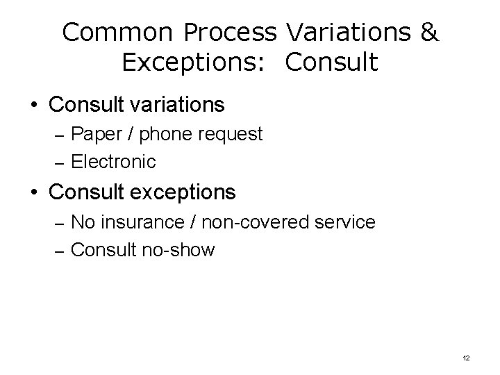 Common Process Variations & Exceptions: Consult • Consult variations – Paper / phone request