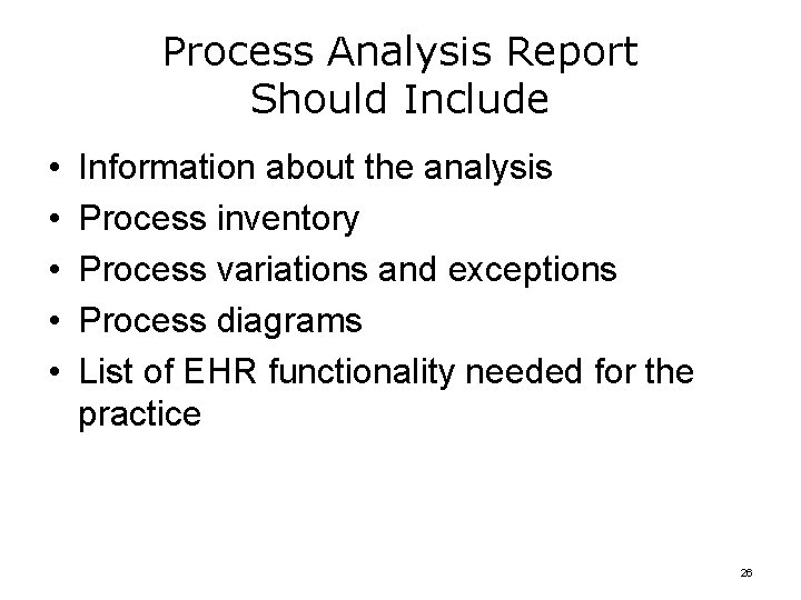 Process Analysis Report Should Include • • • Information about the analysis Process inventory