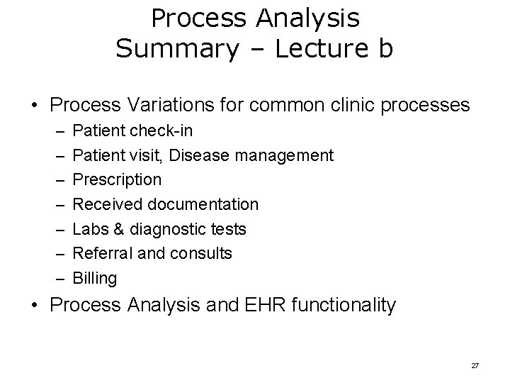 Process Analysis Summary – Lecture b • Process Variations for common clinic processes –