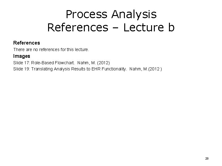 Process Analysis References – Lecture b References There are no references for this lecture.