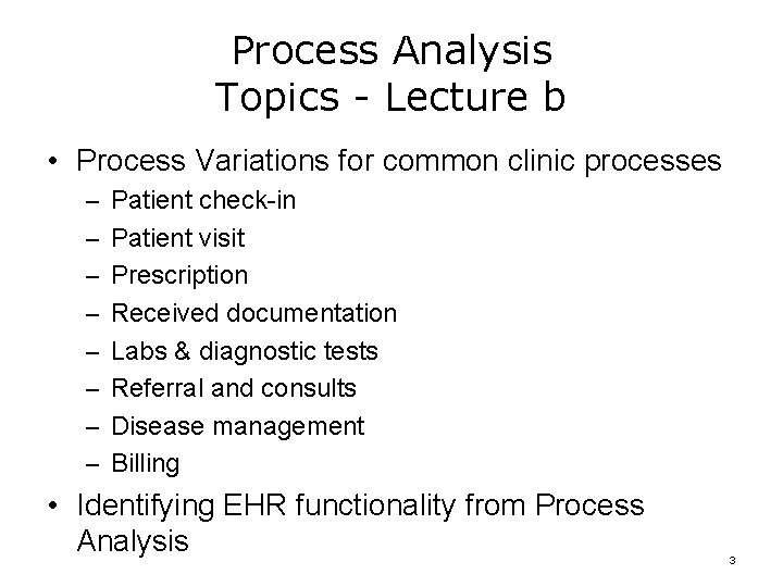 Process Analysis Topics - Lecture b • Process Variations for common clinic processes –