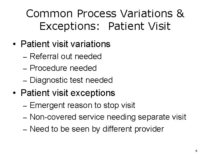Common Process Variations & Exceptions: Patient Visit • Patient visit variations – Referral out