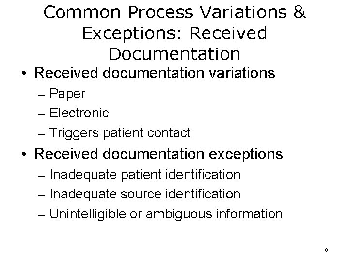 Common Process Variations & Exceptions: Received Documentation • Received documentation variations – Paper –