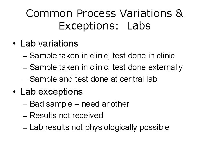 Common Process Variations & Exceptions: Labs • Lab variations – Sample taken in clinic,