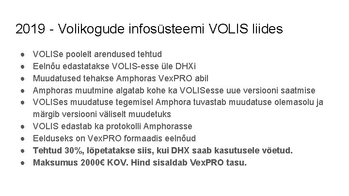 2019 - Volikogude infosüsteemi VOLIS liides ● ● ● ● ● VOLISe poolelt arendused