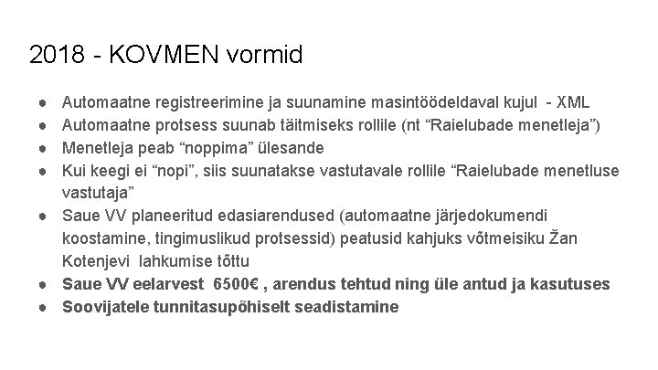 2018 - KOVMEN vormid ● ● Automaatne registreerimine ja suunamine masintöödeldaval kujul - XML