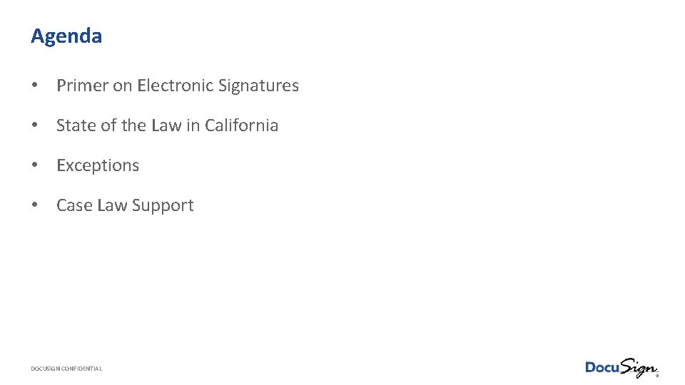 Agenda • Primer on Electronic Signatures • State of the Law in California •