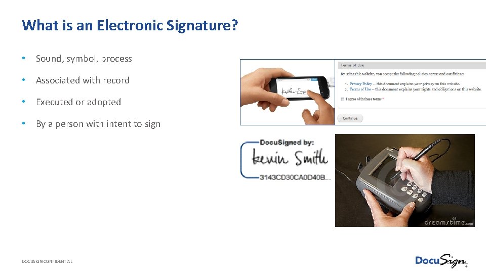 What is an Electronic Signature? • Sound, symbol, process • Associated with record •