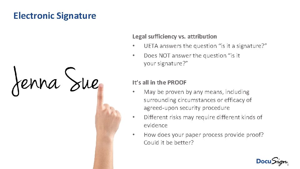 Electronic Signature Legal sufficiency vs. attribution • UETA answers the question “is it a