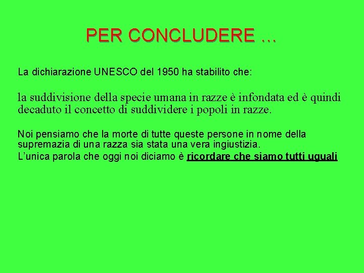 PER CONCLUDERE … La dichiarazione UNESCO del 1950 ha stabilito che: la suddivisione della