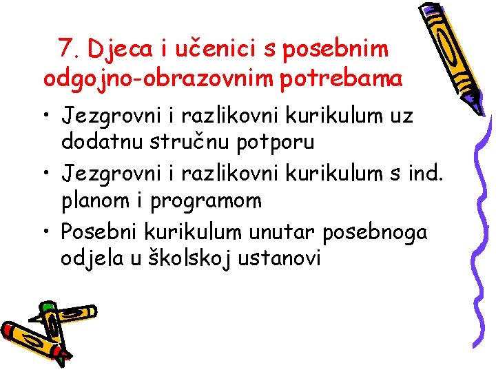 7. Djeca i učenici s posebnim odgojno-obrazovnim potrebama • Jezgrovni i razlikovni kurikulum uz