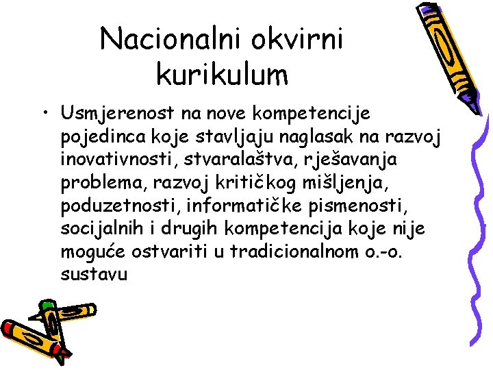 Nacionalni okvirni kurikulum • Usmjerenost na nove kompetencije pojedinca koje stavljaju naglasak na razvoj