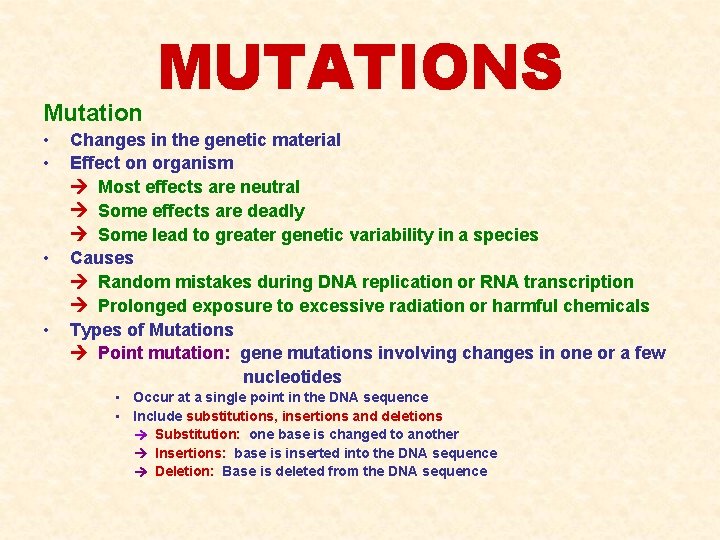 Mutation • • MUTATIONS Changes in the genetic material Effect on organism Most effects