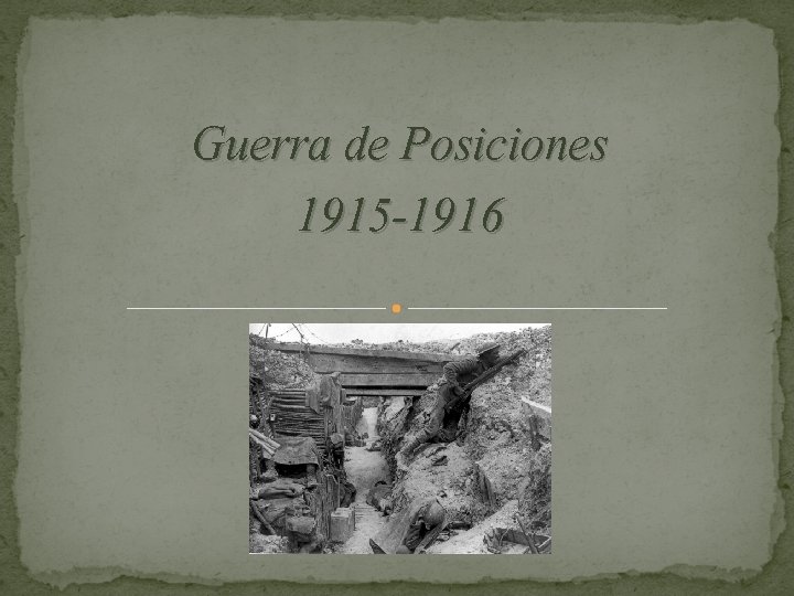 Guerra de Posiciones 1915 -1916 