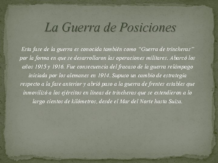 La Guerra de Posiciones Esta fase de la guerra es conocida también como “Guerra