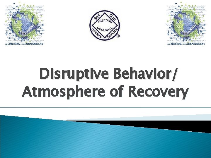 Disruptive Behavior/ Atmosphere of Recovery 