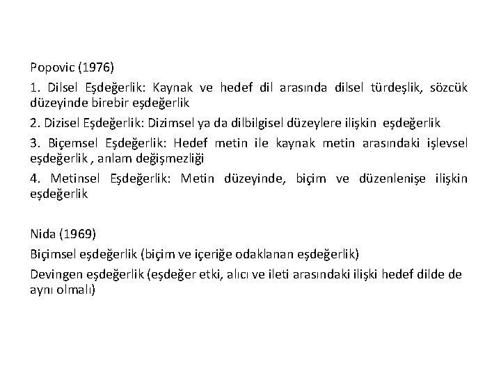 Popovic (1976) 1. Dilsel Eşdeğerlik: Kaynak ve hedef dil arasında dilsel türdeşlik, sözcük düzeyinde